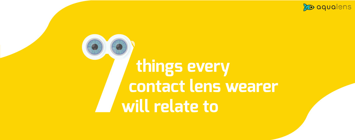 Do You Wear Contact Lenses? If yes, then these 7 things will make you go 'oh, this happens all the time'