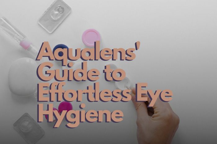 Master Your Lens Care Routine with Aqualens