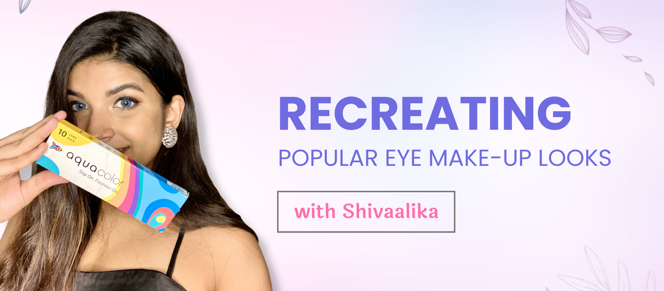 Recreating popular eye make up with Shivaalika