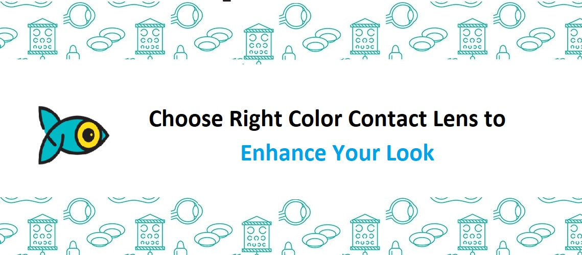 How to Choose Right Color Contact Lens to Enhance Your Look